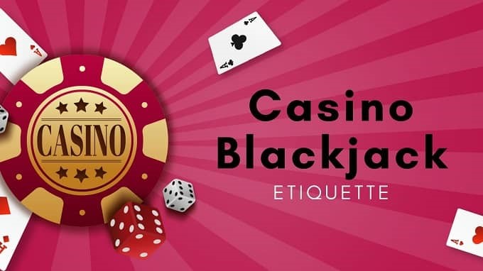 casino blackjack etiquette
