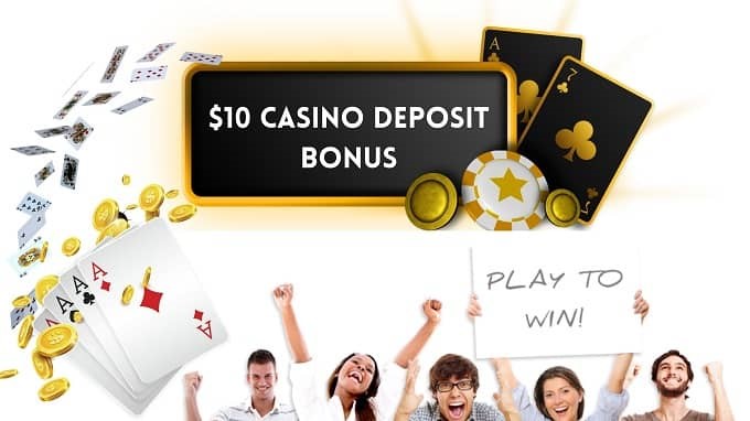 How to find online casinos with a $10 Casino Deposit Bonus