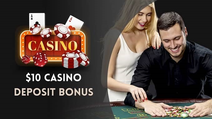 What are a $10 Minimum deposit Casinos?