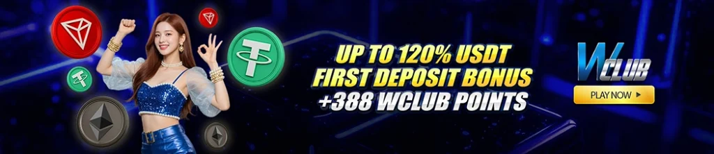 Up To 120% USDT First Deposit Bonus + 388 WClub Points!