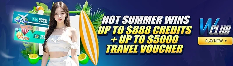 Hot Summer Wins Up To $888 Credits + Up to $5000 Travel Voucher!