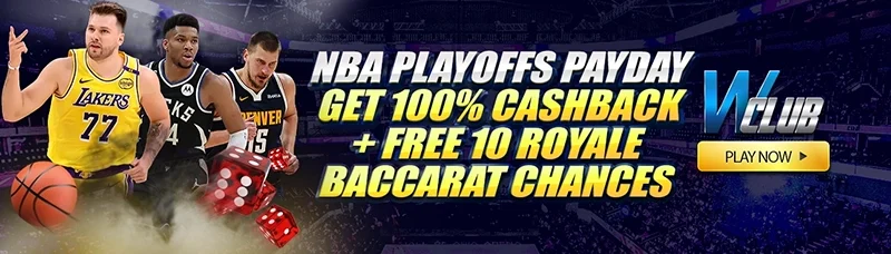 NBA Playoffs Payday: Get 100% Cashback + Free 10 Royale Baccarat Chances!
