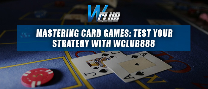 wclub88 card games strategy