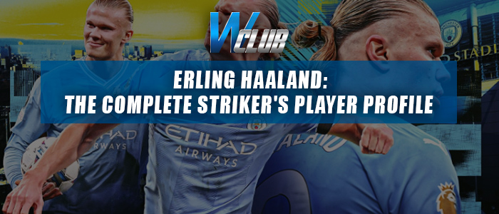 Erling Haaland Player's Profile