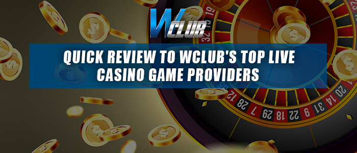 wclub live casino providers overview