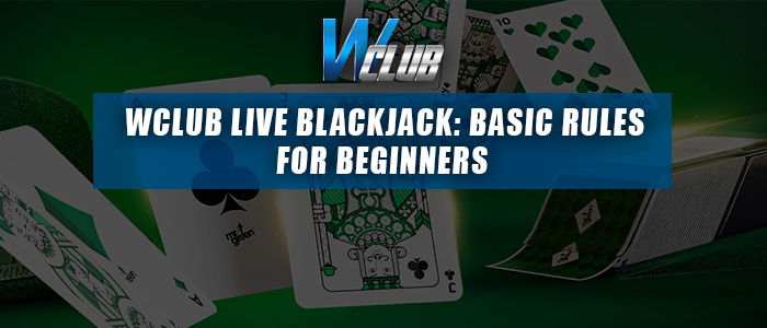 Wclub live casino Blackjack Rules