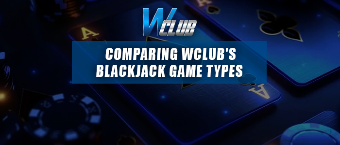 Wclub blackjack variants comparison