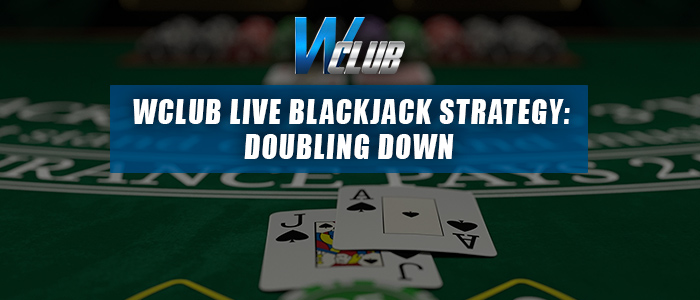 Wclub live casino blackjack double down startegy