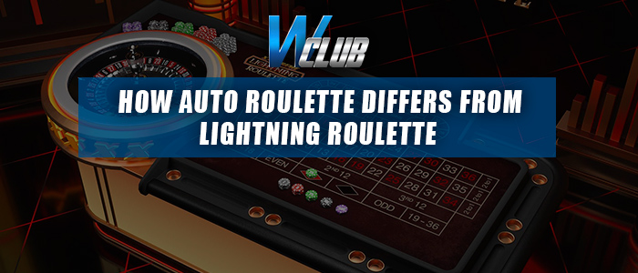 Auto Roulette and lightning roulette comparison