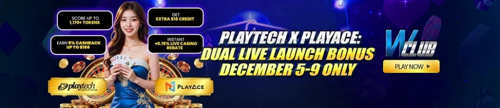Playtech x PlayAce Dual Live Launch Bonus at WClub!