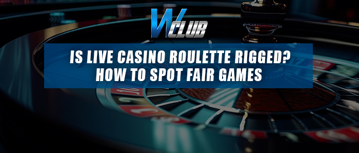 Wclub live casino roulette is it rigged ?