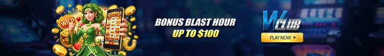 Bonus Blast Hour Up to $100 at WClub!