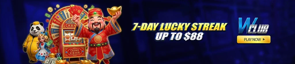 7-Day Lucky Streak Up to $88 At WClub!