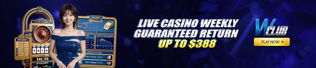 Live Casino Weekly Guaranteed Return Up To $388 at WClub!