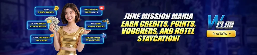 June Mission Mania: Earn Credits, WClub Points, Vouchers, and Hotel Staycation!