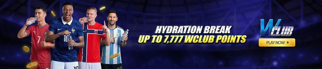 Hydration Break Up to 7,777 WClub Points!