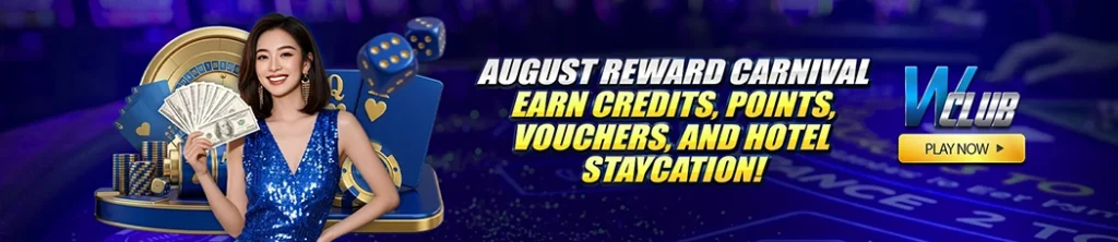 August Reward Carnival: Earn Credits, Points, Vouchers, and Hotel Staycation on WClub!