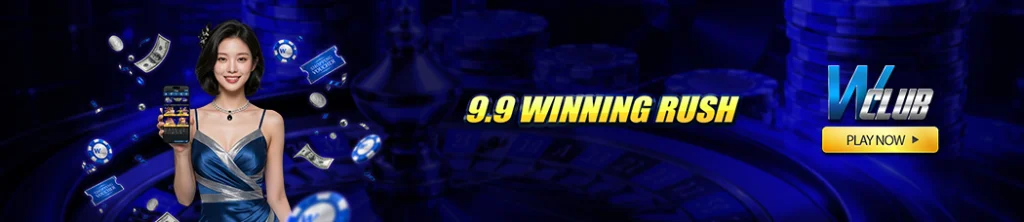 9.9 Winning Rush on WClub!