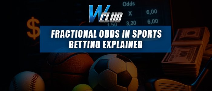 A promotional banner for WClub set against a dark background featuring sports equipment, stacks of US dollar bills, and a glowing dollar sign. A central blue overlay displays the WClub logo above bold white text reading: "FRACTIONAL ODDS IN SPORTS BETTING EXPLAINED".