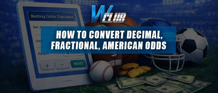 WClub banner showing a digital betting odds calculator alongside a football, soccer ball, baseball, helmet, and cash, with text reading "HOW TO CONVERT DECIMAL, FRACTIONAL, AMERICAN ODDS".