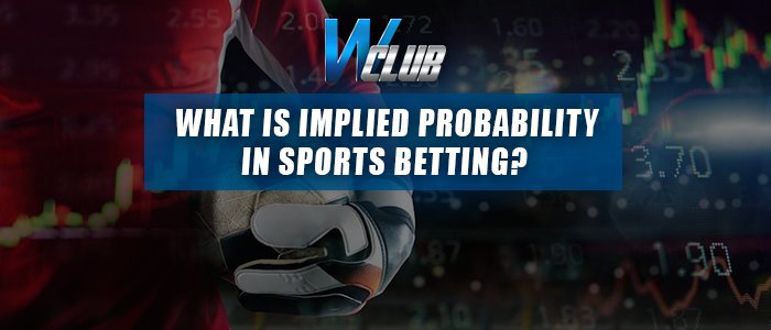 WClub banner featuring an athlete holding a ball overlaid with sports betting odds numbers and a stock market style graph, with text reading "WHAT IS IMPLIED PROBABILITY IN SPORTS BETTING?"
