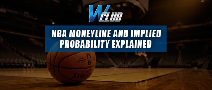 A basketball resting on an indoor basketball court inside a dimly lit arena, overlaid with the WClub logo and a blue banner reading "NBA MONEYLINE AND IMPLIED PROBABILITY EXPLAINED".